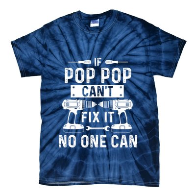 If Poppop CanT Fix It Noone Can Grandpa Poppop Tie-Dye T-Shirt