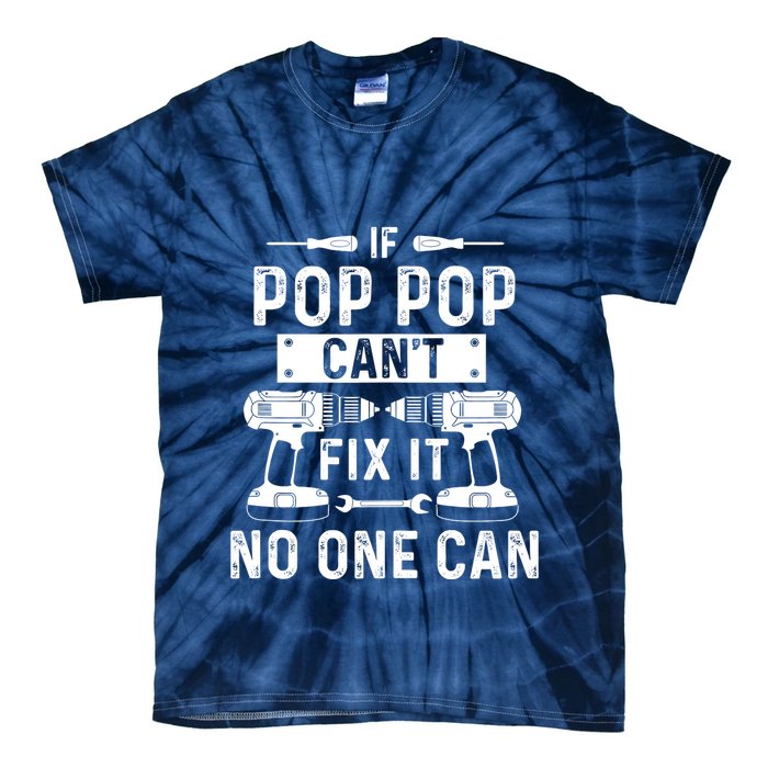 If Poppop CanT Fix It Noone Can Grandpa Poppop Tie-Dye T-Shirt