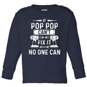 If Poppop CanT Fix It Noone Can Grandpa Poppop Toddler Long Sleeve Shirt