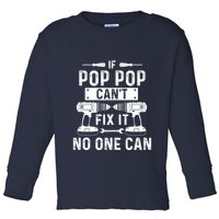 If Poppop CanT Fix It Noone Can Grandpa Poppop Toddler Long Sleeve Shirt