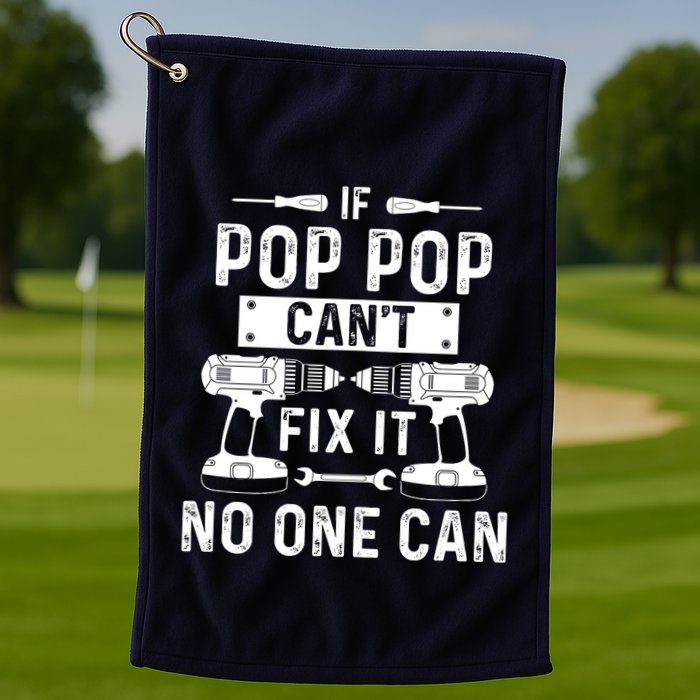 If Poppop CanT Fix It Noone Can Grandpa Poppop Golf Towel