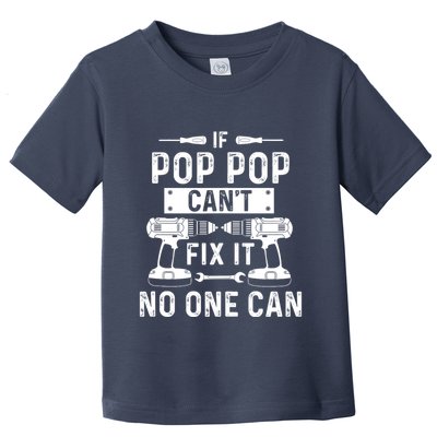 If Poppop CanT Fix It Noone Can Grandpa Poppop Toddler T-Shirt