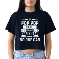 If Poppop CanT Fix It Noone Can Grandpa Poppop Crop Top