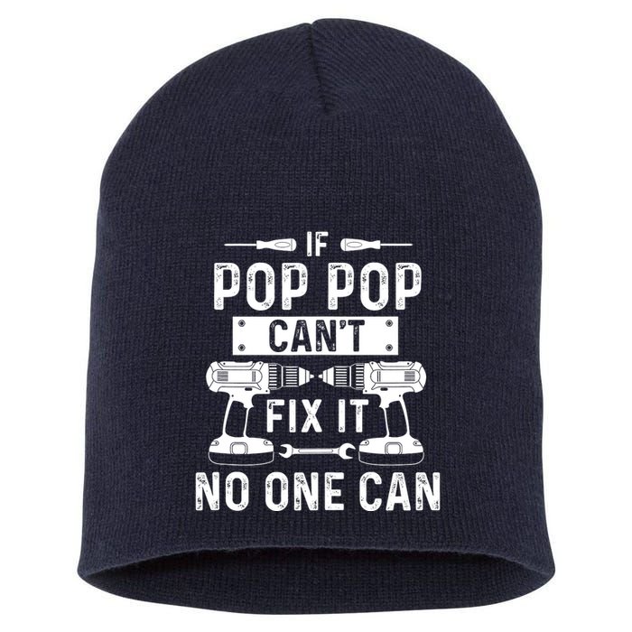 If Poppop CanT Fix It Noone Can Grandpa Poppop Short Acrylic Beanie