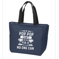 If Poppop CanT Fix It Noone Can Grandpa Poppop Zip Tote Bag