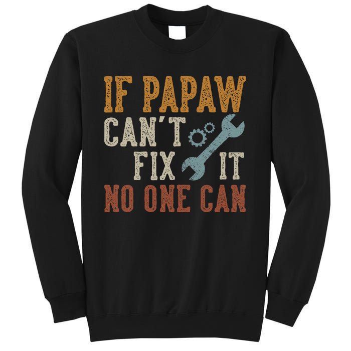 If Papaw CanT Fix It No One Can Funny Papaw FatherS Day Sweatshirt