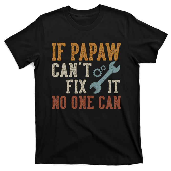 If Papaw CanT Fix It No One Can Funny Papaw FatherS Day T-Shirt