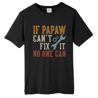 If Papaw CanT Fix It No One Can Funny Papaw FatherS Day Tall Fusion ChromaSoft Performance T-Shirt