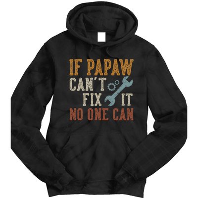 If Papaw CanT Fix It No One Can Funny Papaw FatherS Day Tie Dye Hoodie