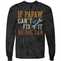 If Papaw CanT Fix It No One Can Funny Papaw FatherS Day Tie-Dye Long Sleeve Shirt