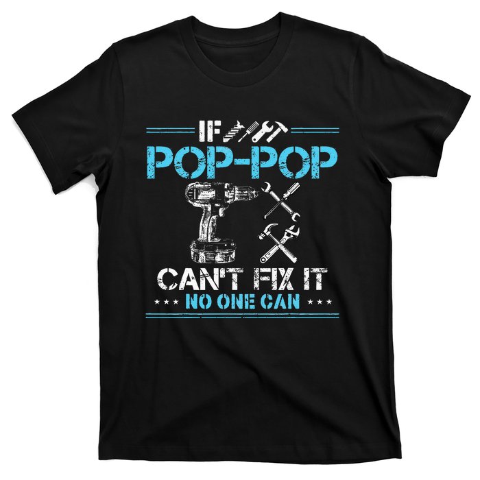 If Poppop CanT Fix It No One Can Gifts For Fathers Day T-Shirt