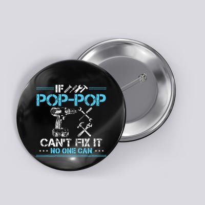 If Poppop CanT Fix It No One Can Gifts For Fathers Day Button