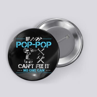 If Poppop CanT Fix It No One Can Gifts For Fathers Day Button