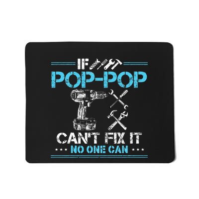 If Poppop CanT Fix It No One Can Gifts For Fathers Day Mousepad