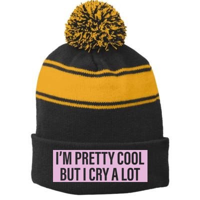 I'm Pretty Cool But I Cry A Lot Funny Stripe Pom Pom Beanie
