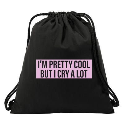 I'm Pretty Cool But I Cry A Lot Funny Drawstring Bag