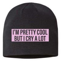 I'm Pretty Cool But I Cry A Lot Funny Sustainable Beanie