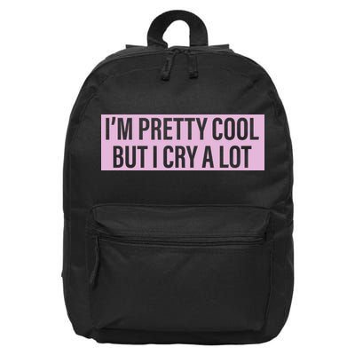 I'm Pretty Cool But I Cry A Lot Funny 16 in Basic Backpack