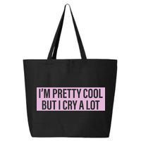 I'm Pretty Cool But I Cry A Lot Funny 25L Jumbo Tote