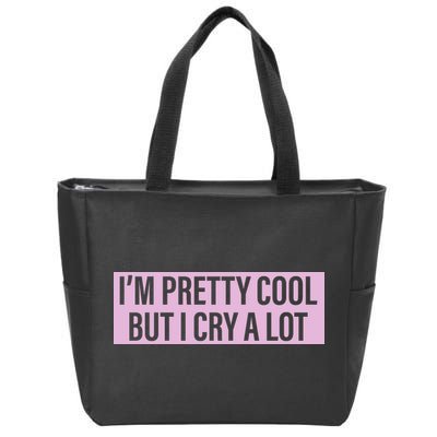 I'm Pretty Cool But I Cry A Lot Funny Zip Tote Bag