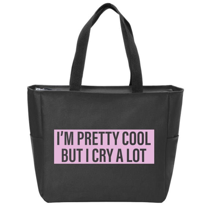 I'm Pretty Cool But I Cry A Lot Funny Zip Tote Bag