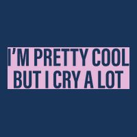 I'm Pretty Cool But I Cry A Lot Funny Infant Baby Jersey Bodysuit