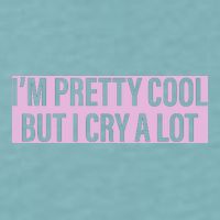 I'm Pretty Cool But I Cry A Lot Funny Sueded Cloud Jersey T-Shirt