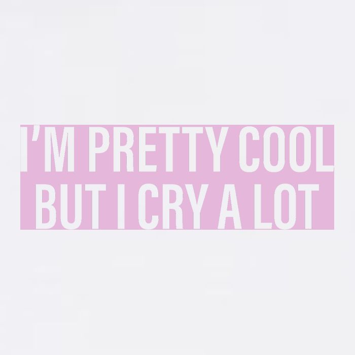 I'm Pretty Cool But I Cry A Lot Funny Garment-Dyed Sweatshirt