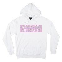 I'm Pretty Cool But I Cry A Lot Funny Hoodie