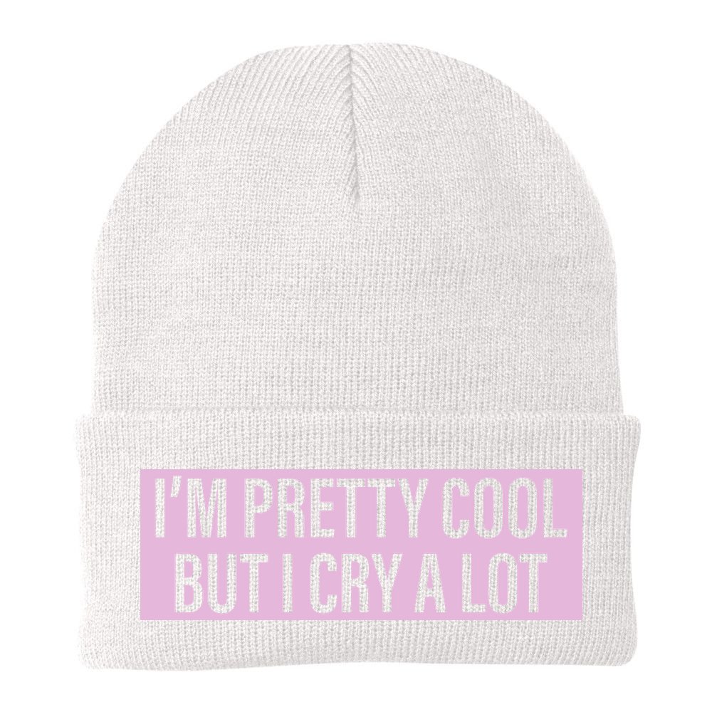 I'm Pretty Cool But I Cry A Lot Funny Beanie