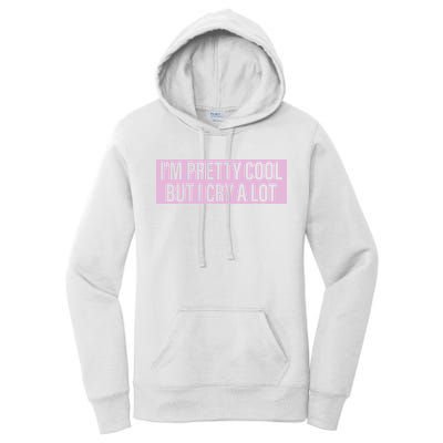 I'm Pretty Cool But I Cry A Lot Funny Women's Pullover Hoodie