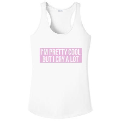 I'm Pretty Cool But I Cry A Lot Funny Ladies PosiCharge Competitor Racerback Tank