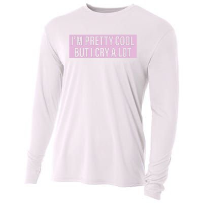 I'm Pretty Cool But I Cry A Lot Funny Cooling Performance Long Sleeve Crew