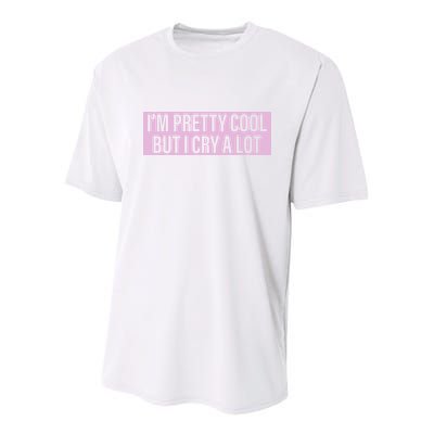 I'm Pretty Cool But I Cry A Lot Funny Youth Performance Sprint T-Shirt