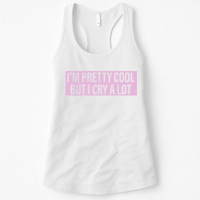 I'm Pretty Cool But I Cry A Lot Funny Womens Tank Top