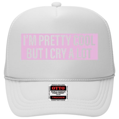 I'm Pretty Cool But I Cry A Lot Funny Trucker Hat