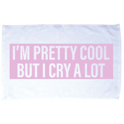 I'm Pretty Cool But I Cry A Lot Funny Microfiber Hand Towel