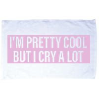 I'm Pretty Cool But I Cry A Lot Funny Microfiber Hand Towel