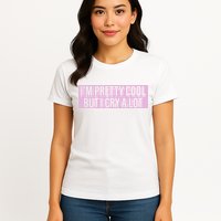 I'm Pretty Cool But I Cry A Lot Funny Womens T-Shirt
