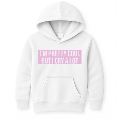 I'm Pretty Cool But I Cry A Lot Funny Kids Hoodie