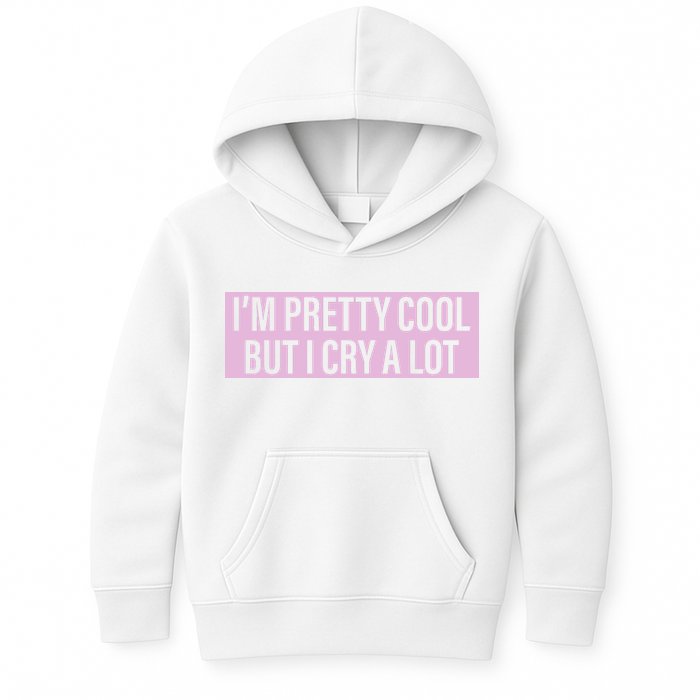 I'm Pretty Cool But I Cry A Lot Funny Kids Hoodie