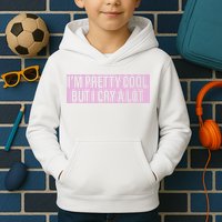 I'm Pretty Cool But I Cry A Lot Funny Kids Hoodie