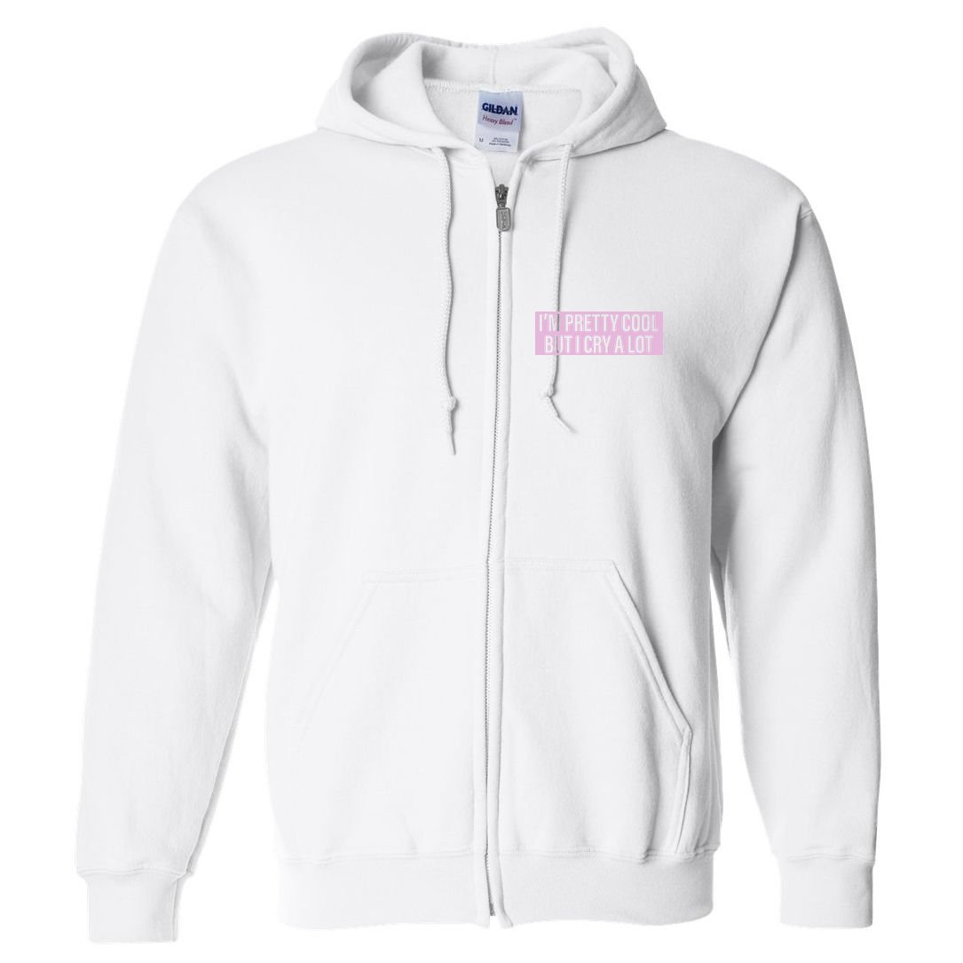 I'm Pretty Cool But I Cry A Lot Funny Full Zip Hoodie