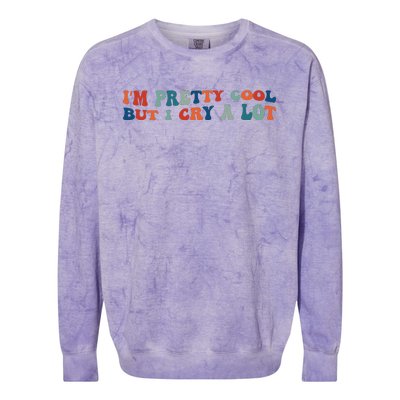 I'm Pretty Cool But I Cry A Lot Funny Vintage Colorblast Crewneck Sweatshirt