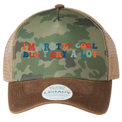 I'm Pretty Cool But I Cry A Lot Funny Vintage Legacy Tie Dye Trucker Hat