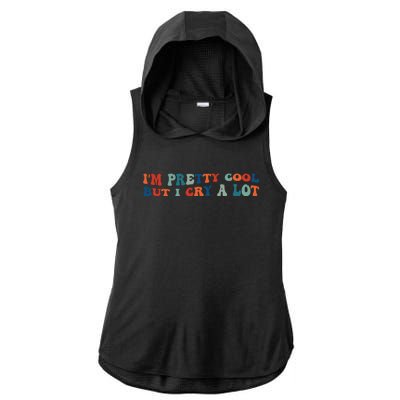 I'm Pretty Cool But I Cry A Lot Funny Vintage Ladies PosiCharge Tri-Blend Wicking Draft Hoodie Tank