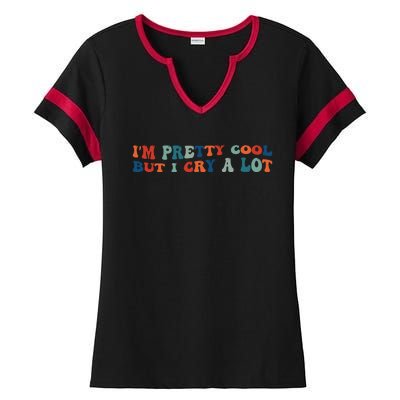 I'm Pretty Cool But I Cry A Lot Funny Vintage Ladies Halftime Notch Neck Tee