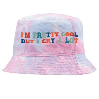 I'm Pretty Cool But I Cry A Lot Funny Vintage Tie-Dyed Bucket Hat