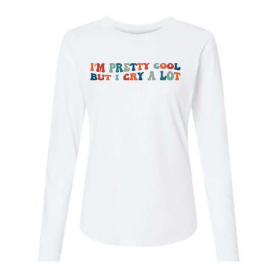 I'm Pretty Cool But I Cry A Lot Funny Vintage Womens Cotton Relaxed Long Sleeve T-Shirt