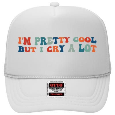 I'm Pretty Cool But I Cry A Lot Funny Vintage High Crown Mesh Back Trucker Hat